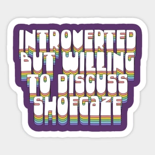 Introverted But Willing To Discuss Shoegaze Sticker